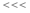 <<<